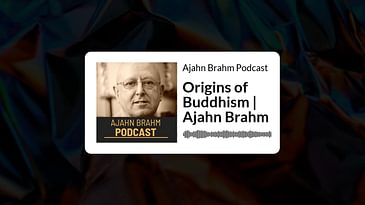 Origins of Buddhism | Ajahn Brahm | Ajahn Brahm Podcast