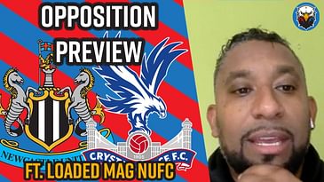 Newcastle vs Crystal Palace | Opposition Preview Ft. Loaded Mag NUFC