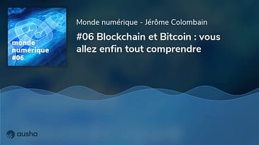 Blockchain et Bitcoin : vous allez enfin tout comprendre (#06)