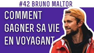 #42 BRUNO MALTOR, Vivre de sa passion aux 4 coins du Monde 🌍