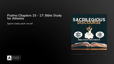 Psalms Chapters 15 - 17: Bible Study for Atheists