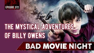 The Mystical Adventures of Billy Owens (2008) - Bad Movie Night Video Podcast