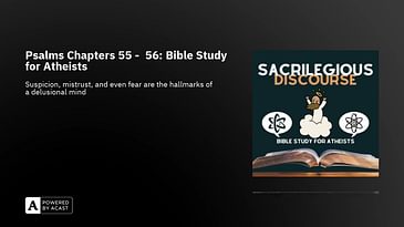 Psalms Chapters 55 -  56: Bible Study for Atheists