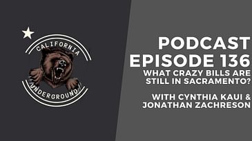 Episode 136 - What Crazy Bills Are Still in Sacramento?
