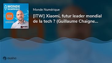 [ITW] Xiaomi, futur leader mondial de la tech ? (Guillaume Chaigneau, Xiaomi France)