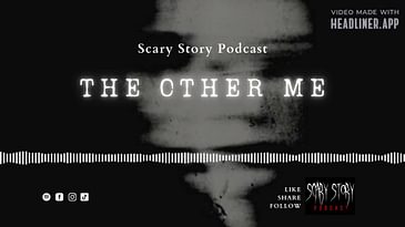 Season 2: The Other Me - Scary Story Podcast