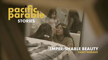 Imperishable Beauty – Fancy Morales – A Pacific Parable Story