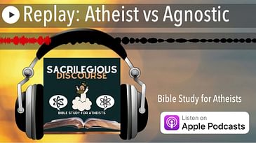 Replay: Atheist vs Agnostic