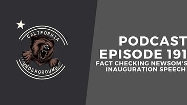 Episode 191 - Fact Checking Newsom's Inauguration Speech