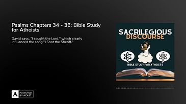 Psalms Chapters 34 - 36: Bible Study for Atheists