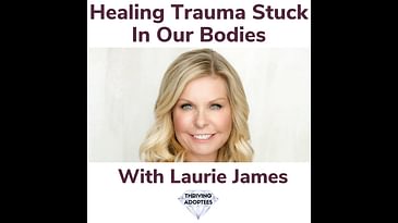 Healing Trauma Stuck In Our Bodies With Laurie James