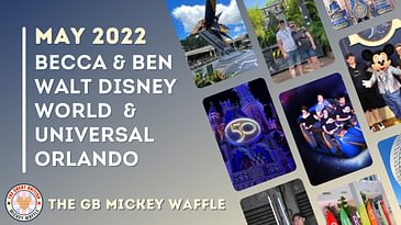 May 2022 | Becca & Ben Walt Disney World & Universal Orlando Vlog Series Trailer