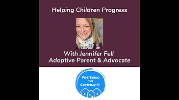 Helping Children Progress With Foster Parent & Advocate Jennifer Fell