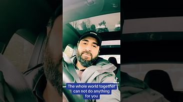 The whole world together can not do anything for you
