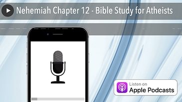 Nehemiah Chapter 12 - Bible Study for Atheists