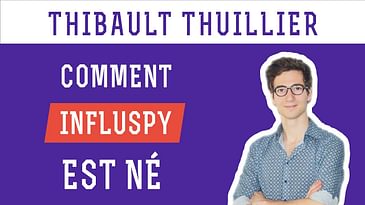Thibault Thuillier - Comment InfluSpy est né !