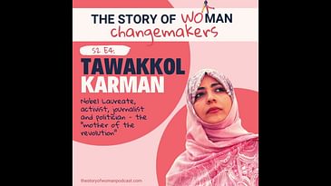S2 E4. Woman and Change: Activism with Tawakkol Karman, Yemeni Nobel Laureate