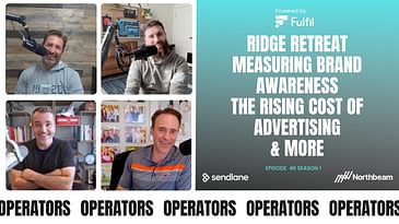 E046: Ridge Retreat, Measuring Brand Awareness, The Rising Cost of Advertising & More.