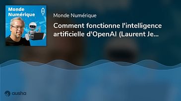 Comment fonctionne l'intelligence artificielle d'OpenAI (Laurent Jean, Copywriting-ai)