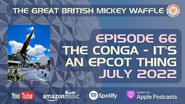 The Conga - It's an Epcot thing - July 2022