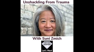 Unshackling From Trauma With Adoptee Suni Zmich