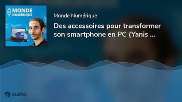 Des accessoires pour transformer son smartphone en PC (Yanis Anteur, Miraxess)
