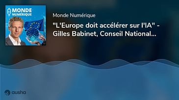 "L'Europe doit accélérer sur l'IA" - Gilles Babinet, Conseil National du Numérique