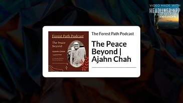 The Peace Beyond | Ajahn Chah | The Forest Path Podcast