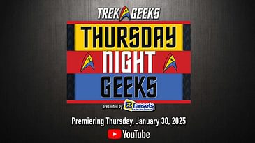 COMING SOON -- Trek Geeks: Thursday Night Geeks!