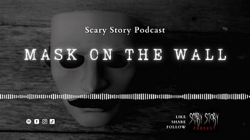Season 3: Mask on The Wall - Scary Story Podcast