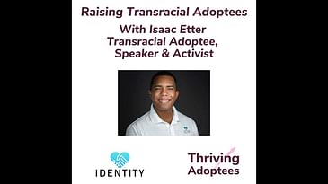 Raising Transracial Adoptees With Isaac Etter -  Transracial Adoptee, Speaker & Activist