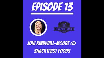 #13 - Joni Kindwall-Moore @ Snacktivist