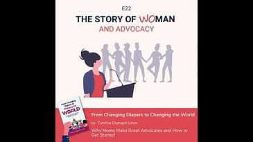 S1 E22: Woman and Advocacy: Cynthia Changyit Levin, From Changing Diapers to Changing the World