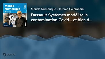 Dassault Systèmes modélise la contamination Covid... et bien d'autres choses (Frédéric Vacher)