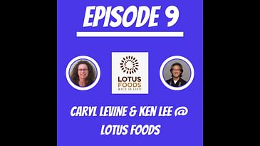 #9 - Caryl Levine & Ken Lee @ Lotus Foods