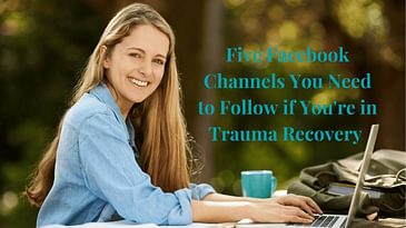 Five Facebook Channels You Need to Follow If You're in Trauma Recovery