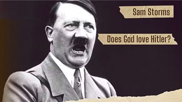 Does God Love Hitler?