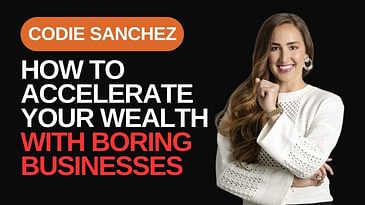 The Ultimate Guide to Buying and Running Boring Businesses with Codie Sanchez