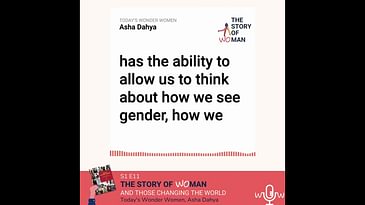 E11: Woman and Those Changing the World: Asha Dahya, Today's Wonder Women