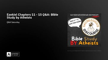 Ezekiel Chapters 11 - 15 Q&A: Bible Study by Atheists