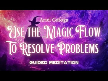 Use the Magic Flow to Resolve Problems (Guided Meditation)