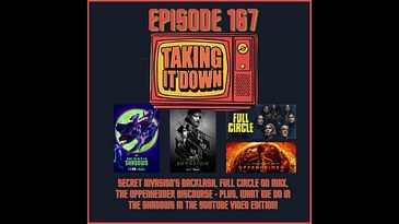 Episode 167 | Taking It Down | The 'Secret Invasion' Backlash and 'Oppenheimer' Discourse