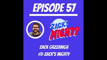 #57 - Zack Gazzaniga @ Zack's Mighty