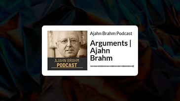 Arguments | Ajahn Brahm | Ajahn Brahm Podcast