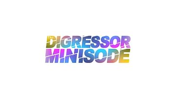 Minisode 1: Season 3 - The Digressor