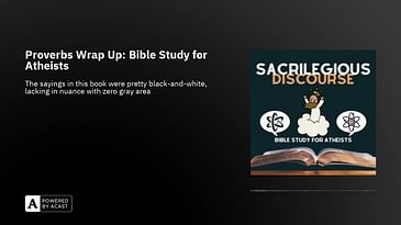Proverbs Wrap Up: Bible Study for Atheists