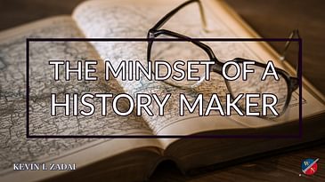 The Mindset Of A History Maker!