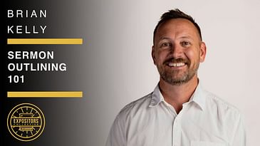 Sermon Outlining 101: Brian Kelly
