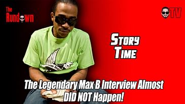 The Max B Interview That Almost Never Happened! 📼| Story Time