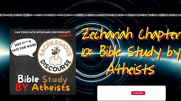 Zechariah Chapter 10: Bible Study by Atheists | Sacrilegious Discourse - Bible Study for Atheists